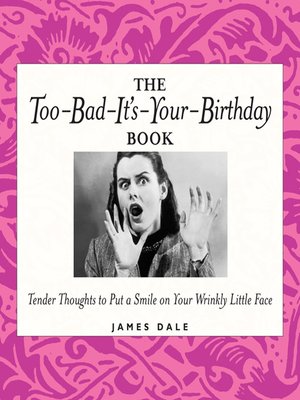 cover image of The Too-Bad-It's-Your-Birthday Book